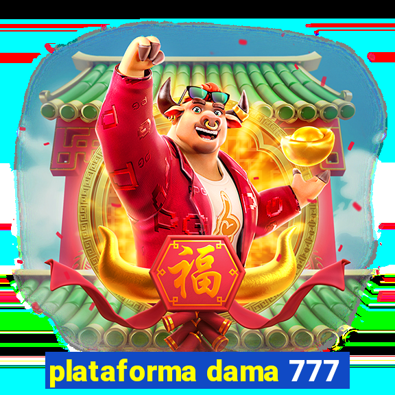 plataforma dama 777